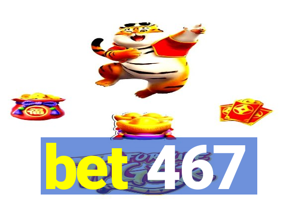 bet 467